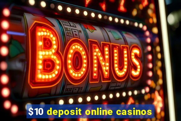 $10 deposit online casinos