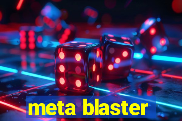 meta blaster