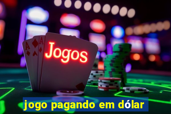 jogo pagando em dólar