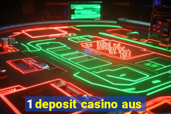 1 deposit casino aus