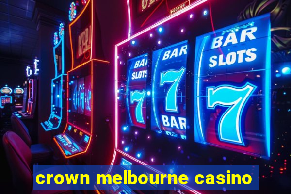 crown melbourne casino