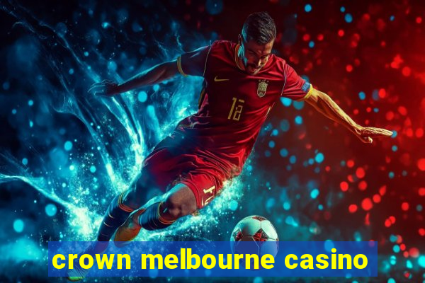 crown melbourne casino