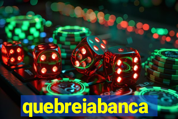 quebreiabanca