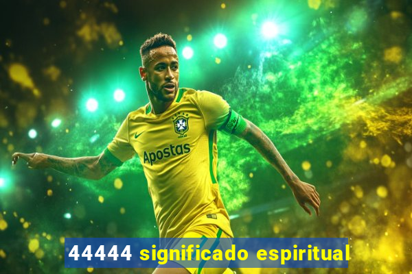 44444 significado espiritual