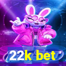 22k bet