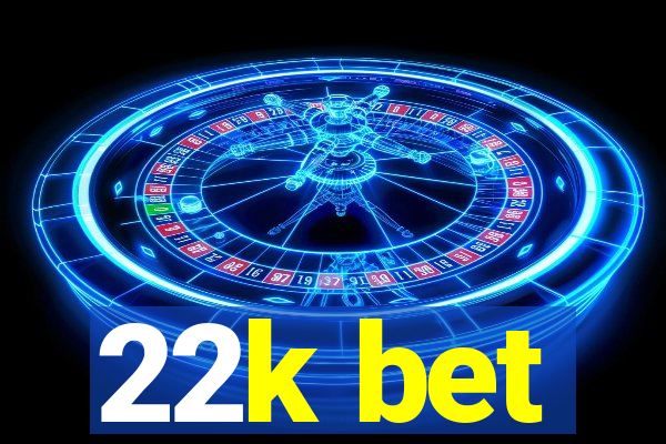 22k bet