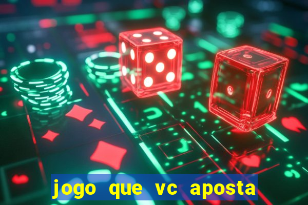 jogo que vc aposta 1 real