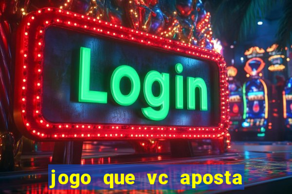 jogo que vc aposta 1 real