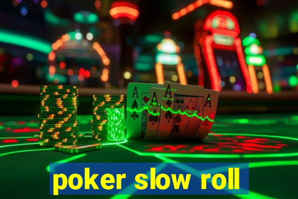 poker slow roll