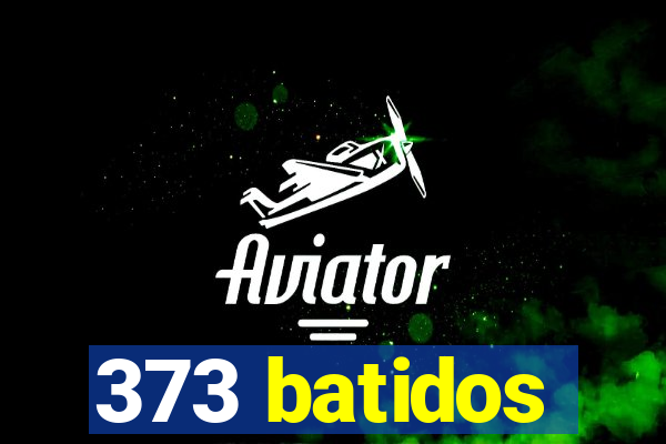 373 batidos