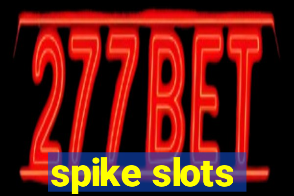 spike slots