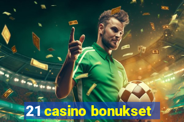 21 casino bonukset