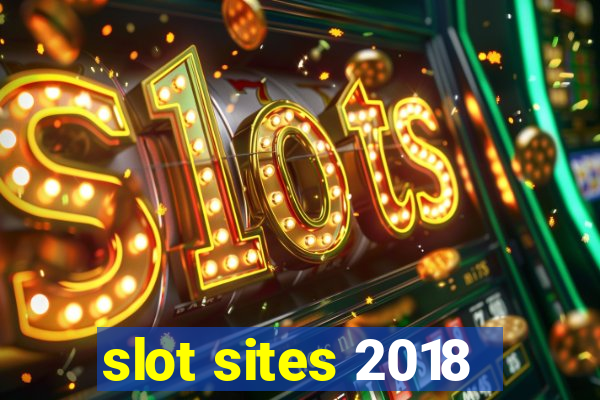 slot sites 2018