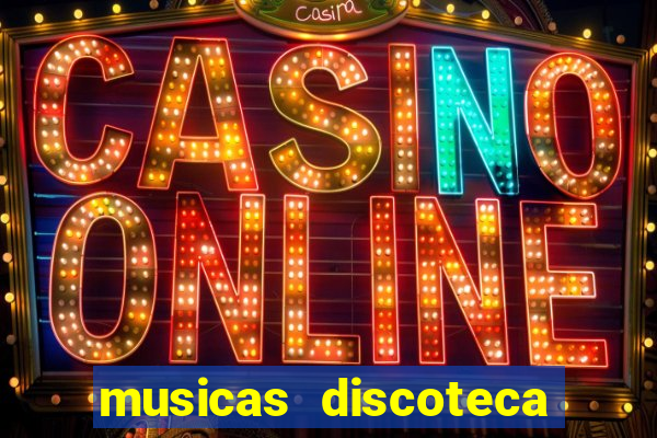 musicas discoteca anos 70 80 90