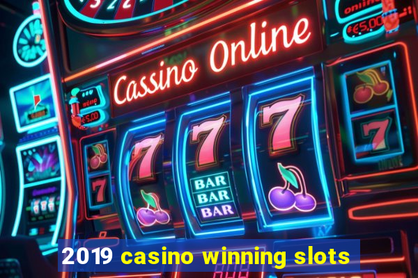 2019 casino winning slots