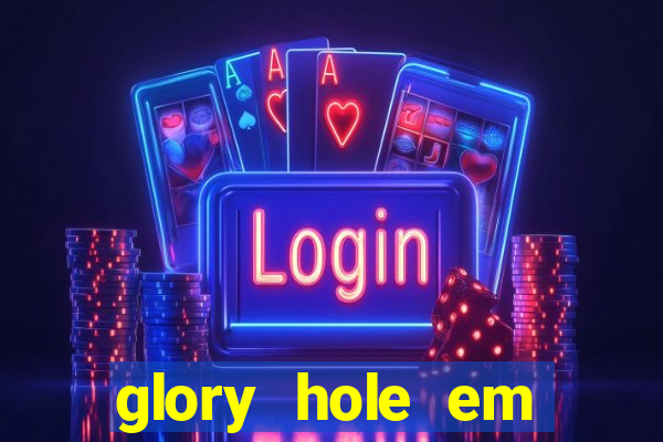 glory hole em porto alegre