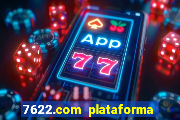 7622.com plataforma de jogos