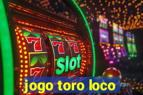 jogo toro loco