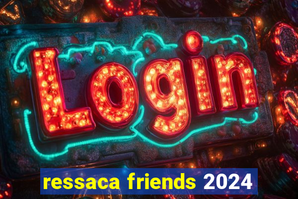 ressaca friends 2024