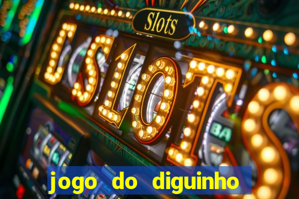 jogo do diguinho para ganhar dinheiro