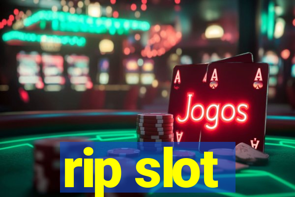 rip slot