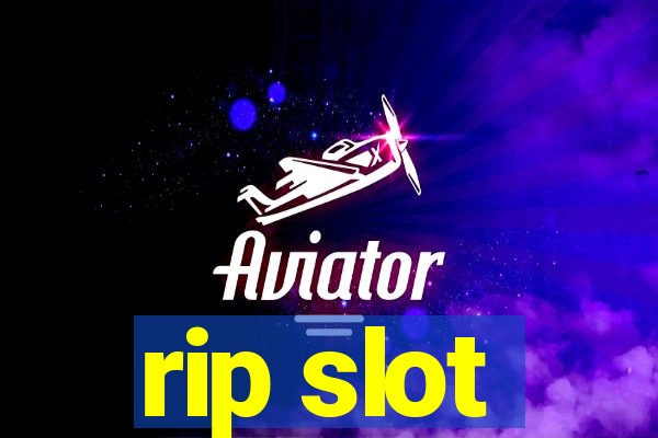 rip slot