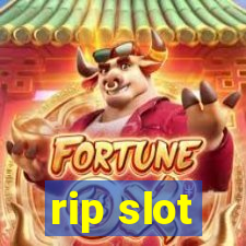 rip slot