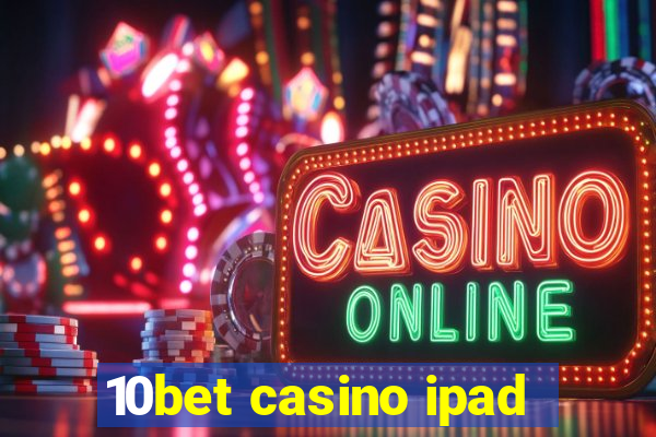 10bet casino ipad