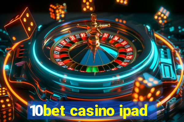 10bet casino ipad