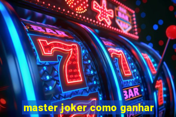 master joker como ganhar