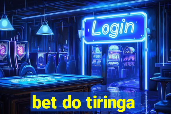 bet do tiringa