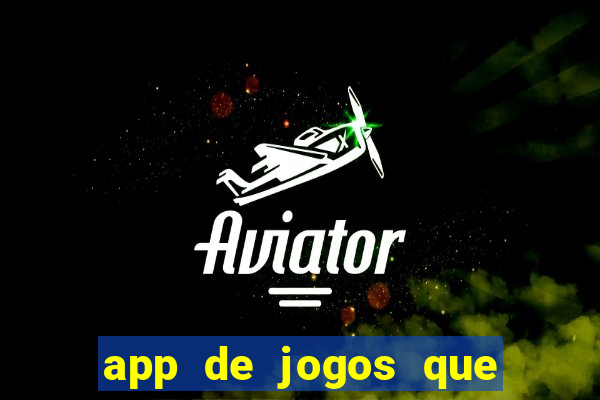 app de jogos que dao dinheiro de verdade