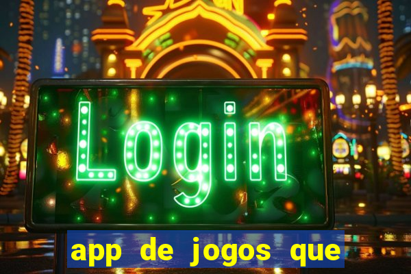 app de jogos que dao dinheiro de verdade