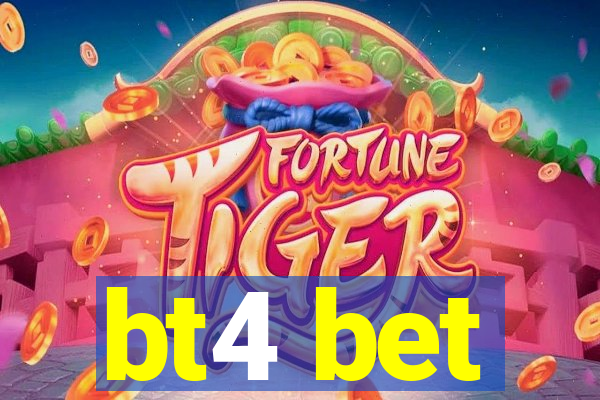 bt4 bet