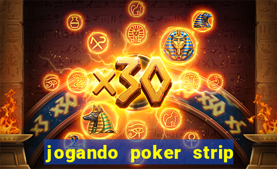 jogando poker strip com a mae