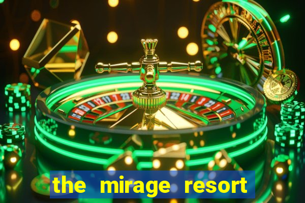 the mirage resort and casino