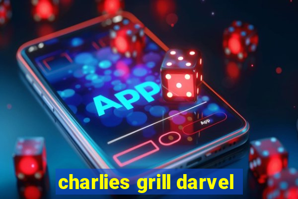 charlies grill darvel