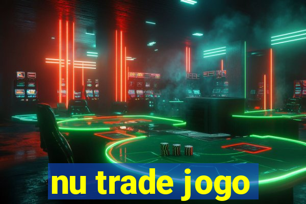 nu trade jogo