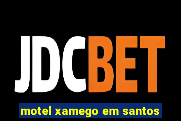 motel xamego em santos