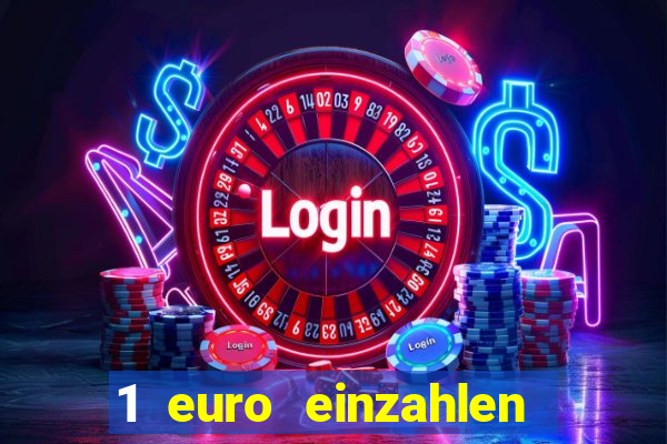 1 euro einzahlen online casino