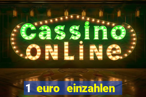 1 euro einzahlen online casino