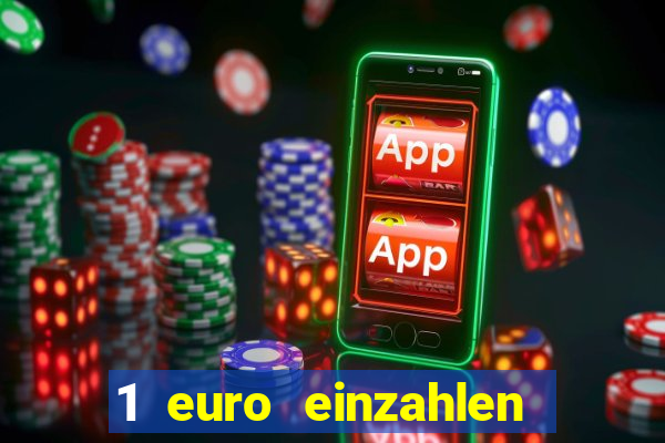 1 euro einzahlen online casino