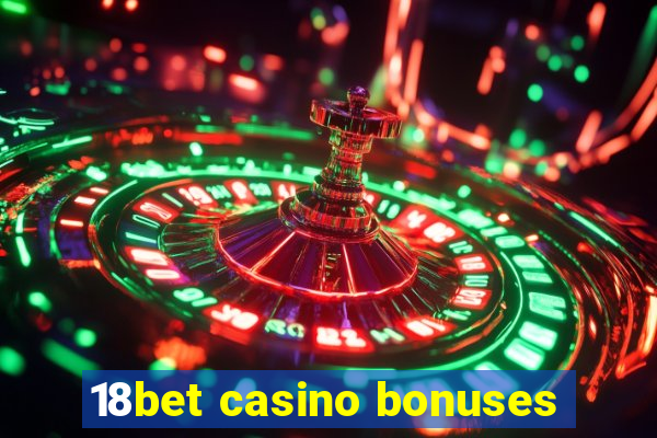 18bet casino bonuses