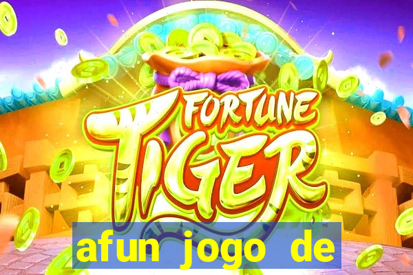 afun jogo de ganhar dinheiro