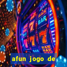 afun jogo de ganhar dinheiro