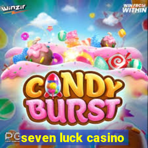 seven luck casino