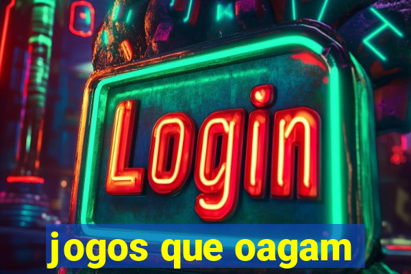 jogos que oagam