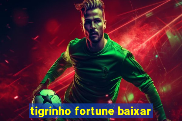 tigrinho fortune baixar