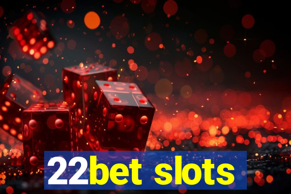 22bet slots