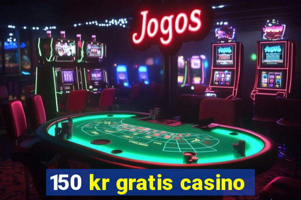 150 kr gratis casino